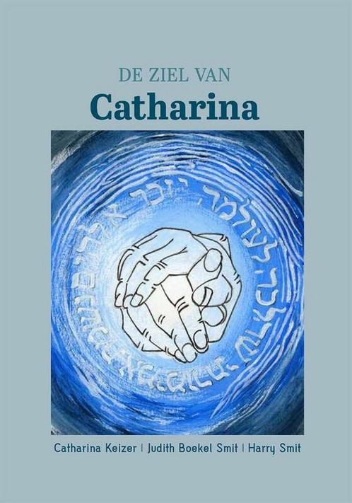 De ziel van Catharina 9789493288560 Catharina Keizer, Boeken, Overige Boeken, Gelezen, Verzenden