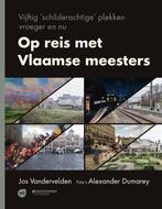 Op reis met Vlaamse meesters 9789002268649 Jos Vandervelden, Boeken, Kunst en Cultuur | Beeldend, Gelezen, Jos Vandervelden, Verzenden