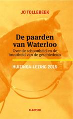Huizinga-lezingen 2015 -   De paarden van Waterloo, Boeken, Geschiedenis | Wereld, Gelezen, Jo Tollebeek, Verzenden
