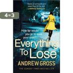 Everything to Lose 9780007484461 Andrew Gross, Boeken, Verzenden, Gelezen, Andrew Gross