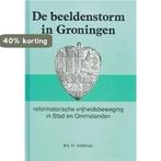 Beeldenstorm in Groningen 9789060479322 Hans Veldman, Boeken, Verzenden, Zo goed als nieuw, Hans Veldman