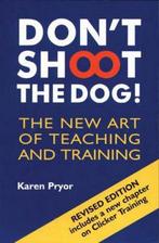 Dont Shoot The Dog! 9781860542381 Karen Pryor, Boeken, Verzenden, Zo goed als nieuw, Karen Pryor