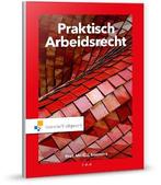 Praktisch Arbeidsrecht 9789001886394, Boeken, Zo goed als nieuw