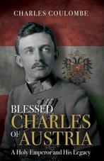 9781505113280 Blessed Charles of Austria | Tweedehands, Boeken, Verzenden, Zo goed als nieuw, Charles A Coulombe