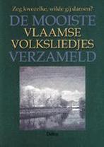De mooiste Vlaamse volksliedjes verzameld 9789024374595, Verzenden, Gelezen