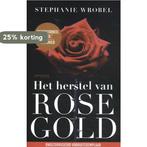 Herstel van Rose Gold Vooruitboek 9789044645552, Verzenden, Zo goed als nieuw, Stephanie Wrobel