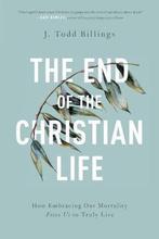 9781587434204 The End of the Christian Life, Verzenden, Nieuw, J. Todd Billings