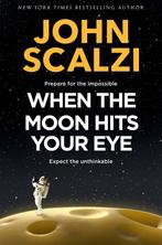 When the Moon Hits Your Eye 9781509835294 John Scalzi, Verzenden, Zo goed als nieuw, John Scalzi