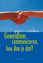 9789047706038 Geweldloos communiceren, hoe doe je dat?, Boeken, Verzenden, Zo goed als nieuw, Marshall Rosenberg