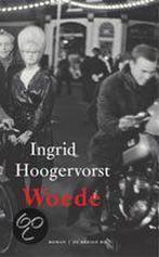 Woede 9789023410690 Ingrid Hoogervorst, Boeken, Verzenden, Gelezen, Ingrid Hoogervorst