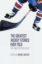Greatest Hockey Stories Ever Told: The Finest Writers On Ice, Gelezen, Verzenden