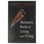 The Shamans Book of Living and Dying - Alberto Villoldo, Boeken, Nieuw, Verzenden