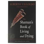 The Shamans Book of Living and Dying - Alberto Villoldo, Verzenden, Nieuw