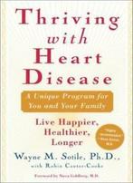Thriving with Heart Disease: A Unique Program for Living, Zo goed als nieuw, Verzenden, Wayne M Sotile, Robin Cantor-Cooke