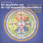 De mandala van de vijf mannelijke boeddhas 9789077247310, Boeken, Verzenden, Gelezen, Carla de Jong