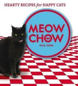 Meow chow: hearty recipes for happy cats by Julia Szabo, Boeken, Taal | Engels, Gelezen, Verzenden