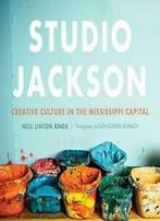Studio Jackson: Creative Culture in the Mississippi Capital., Zo goed als nieuw, Verzenden, Nell Linton Knox, Ellen Rodgers