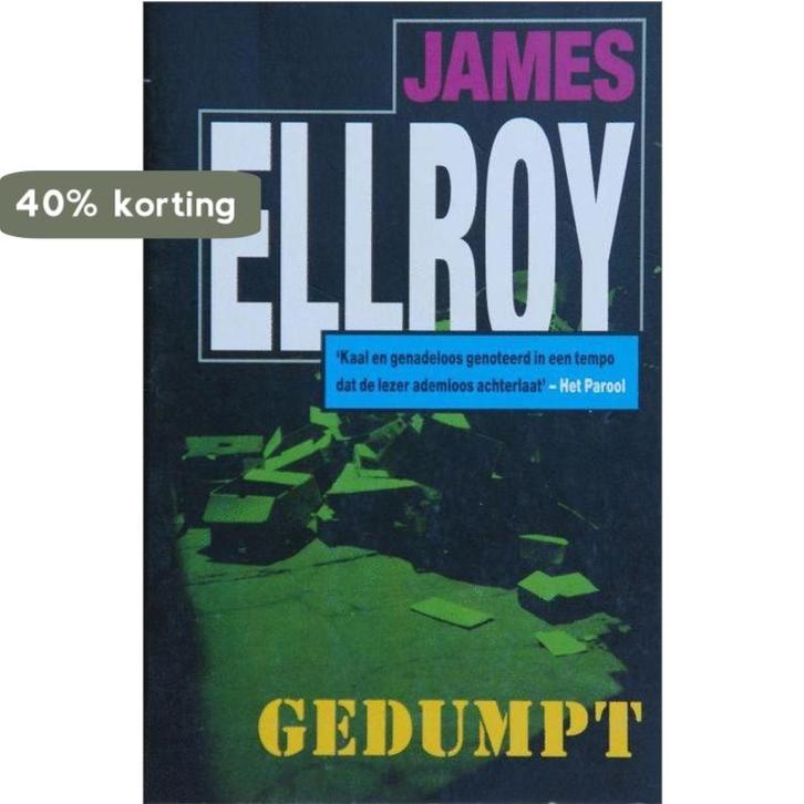 Gedumpt - Ellroy, James 9789074336413 J. Ellroy, Boeken, Overige Boeken, Gelezen, Verzenden