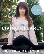 The Living Clearly Method 9781623366988 Hilaria Baldwin, Verzenden, Zo goed als nieuw, Hilaria Baldwin