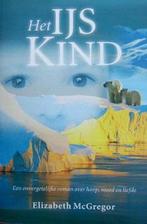 Het IJskind 9789051084559 Elizabeth Mcgregor, Verzenden, Gelezen, Elizabeth Mcgregor