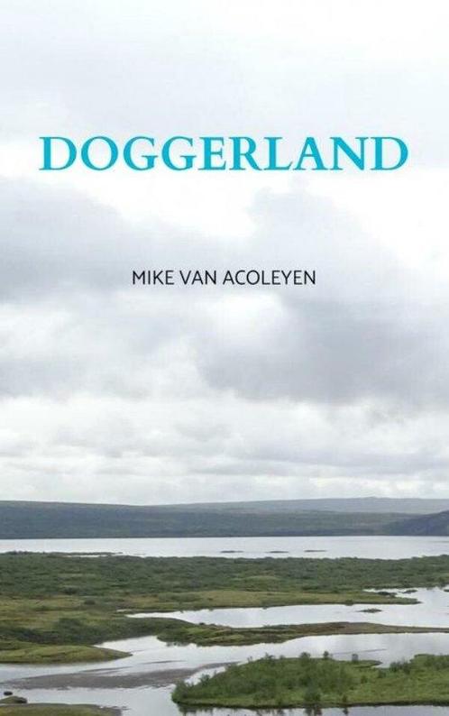 9789464653830 DOGGERLAND Mike van Acoleyen, Boeken, Romans, Nieuw, Verzenden
