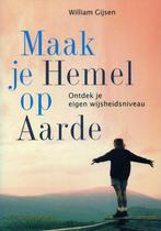 Maak je Hemel op Aarde - W. Gijsen - 9789073798755 - Paperba, Boeken, Esoterie en Spiritualiteit, Verzenden, Nieuw