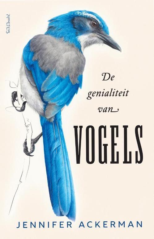 De genialiteit van vogels 9789044632552 Jennifer Ackerman, Boeken, Wetenschap, Zo goed als nieuw, Verzenden