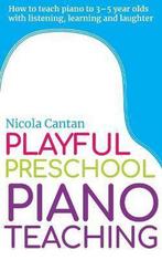 9781913000134 Playful Preschool Piano Teaching, Nieuw, Nicola Cantan, Verzenden
