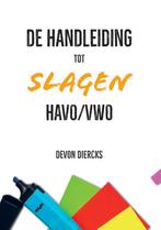 De Handleiding tot Slagen Havo/Vwo 9789082982909, Gelezen, Devon Diercks, Verzenden