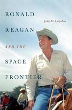 Ronald Reagan and the Space Frontier 9783319989617, Verzenden, Gelezen, John M. Logsdon