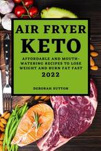 9781804502358 Air Fryer Keto 2022: Affordable and Mouth-W..., Nieuw, Deborah Sutton, Verzenden