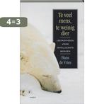 Te veel mens, te weinig dier 9789026315909 Hans de Vries, Boeken, Verzenden, Zo goed als nieuw, Hans de Vries