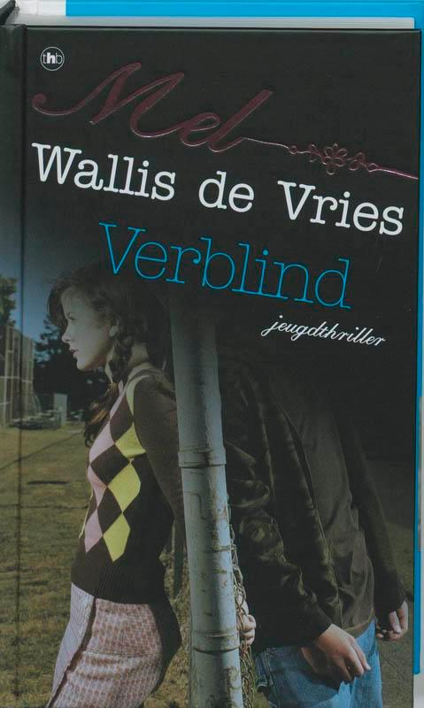 Verblind 9789044324617 Mel Wallis de Vries, Boeken, Kinderboeken | Jeugd | 13 jaar en ouder, Zo goed als nieuw, Verzenden