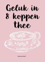 Geluk in 8 koppen thee 9789065234414 Irene van Gent, Verzenden, Gelezen, Irene van Gent