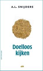 Doelloos kijken 9789072603739 A.L. Snijders, Verzenden, Zo goed als nieuw, A.L. Snijders