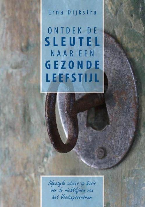 Ontdek de sleutel naar een gezonde leefstijl 9789462471122, Boeken, Wetenschap, Gelezen, Verzenden