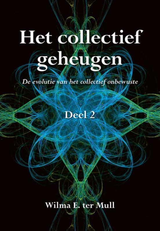 Het collectief geheugen / 2 9789089549303 Wilma E. ter Mull, Boeken, Esoterie en Spiritualiteit, Zo goed als nieuw, Verzenden