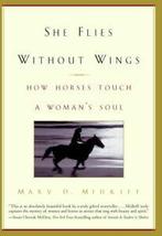 She Flies Without Wings: How Horses Touch a Womans Soul by, Gelezen, Mary D Midkiff, Verzenden