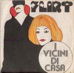 vinyl single 7 inch - I Vicini Di Casa - Flirt, Cd's en Dvd's, Vinyl Singles, Zo goed als nieuw, Verzenden