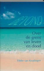Over de grens van leven en dood 9789020282153, Boeken, Verzenden, Zo goed als nieuw, E. van Kraalingen