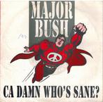 Single vinyl / 7 inch - Major Bush - Ca Damn Whos Sane?, Zo goed als nieuw, Verzenden