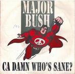 Single vinyl / 7 inch - Major Bush - Ca Damn Whos Sane?, Cd's en Dvd's, Vinyl Singles, Verzenden, Zo goed als nieuw, 7 inch, Dance