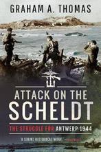 9781526781482 Attack on the Scheldt The Struggle for Antw..., Verzenden, Nieuw, Graham A. Thomas