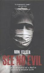 See no evil: the true story of a mafia doctors double life, Gelezen, Ron Felber, Verzenden