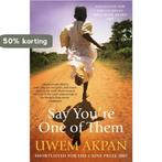 Say Youre One of Them 9780349120645 Uwem Akpan, Verzenden, Zo goed als nieuw, Uwem Akpan