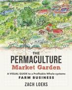 9780865718265 The Permaculture Market Garden, Boeken, Verzenden, Nieuw, Zach Loeks