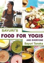 9786027167353 Sayuris Food for Yogis and Everyone, Verzenden, Nieuw, Sayuri Tanaka