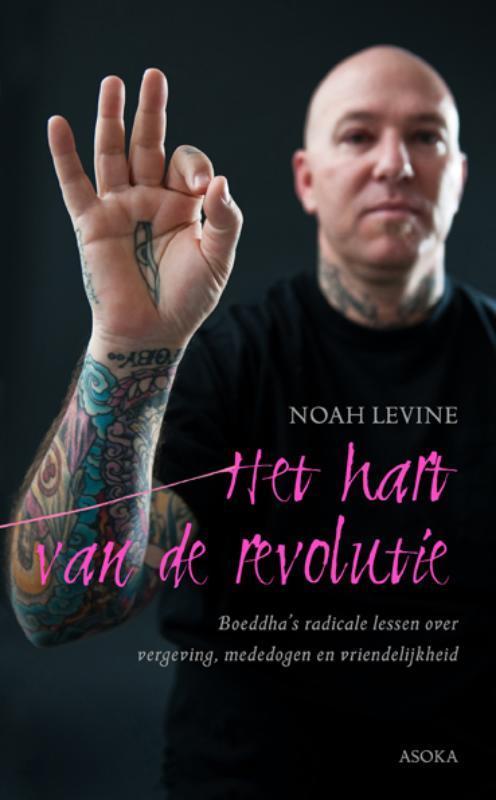 Het hart van de revolutie 9789056702762 Noah Levine, Boeken, Filosofie, Zo goed als nieuw, Verzenden