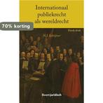 Internationaal publiekrecht als wereldrecht / Boom, Boeken, Verzenden, Zo goed als nieuw, N.J. Schrijver