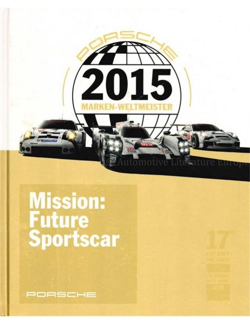 PORSCHE 2015 MARKEN - WELTMEISTER, (MISSION: FUTURE, Boeken, Auto's | Boeken, Porsche